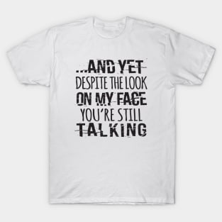 You're Still Talking T-Shirt